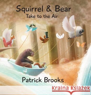 Squirrel and Bear Take to the Air Patrick Brooks, Patrick Brooks 9781532416026 Xist Publishing - książka