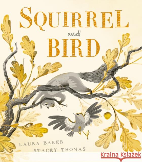 Squirrel and Bird Laura Baker 9781838917203 Little Tiger Press Group - książka