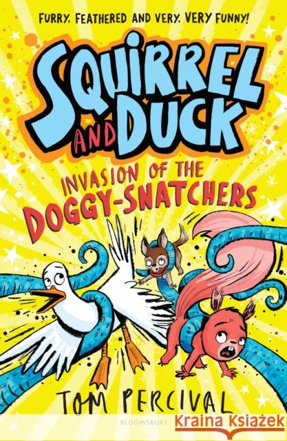 Squirrel and Duck: Invasion of the Doggy-Snatchers Tom Percival 9781526665690 Bloomsbury Publishing PLC - książka