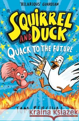 Squirrel and Duck: Quack to the Future Tom Percival 9781526665744 Bloomsbury Publishing PLC - książka