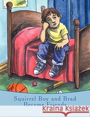 Squirrel Boy and Brad Become Friends Ruth Crawford 9781449015336 Authorhouse - książka
