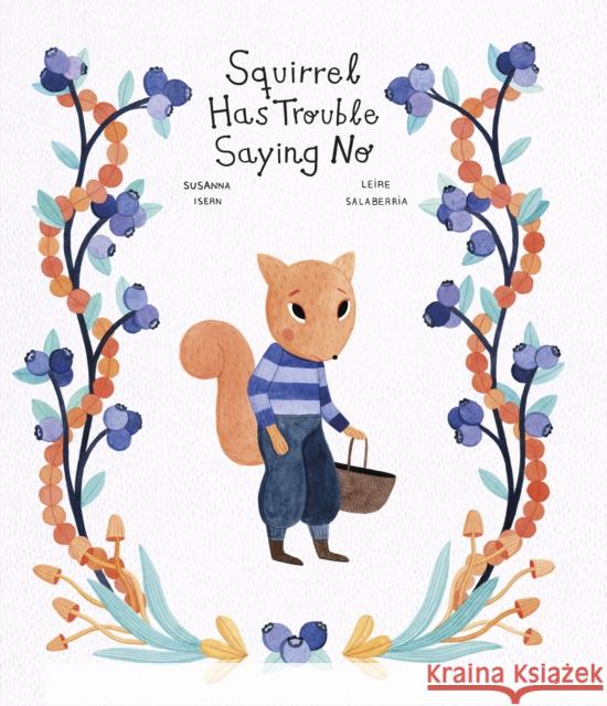 Squirrel Has Trouble Saying No Susanna Isern Leire Salaberria 9788419253194 Nubeocho - książka