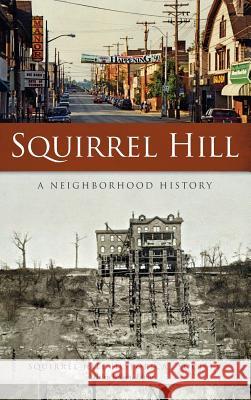 Squirrel Hill: A Neighborhood History Squirrel Hill Historical Society         Helen Wilson 9781540216656 History Press Library Editions - książka