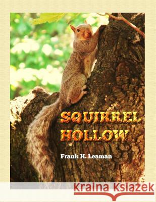 Squirrel Hollow: Exciting Stories About Making Good Choices Frank H. Leaman 9781976020520 Createspace Independent Publishing Platform - książka