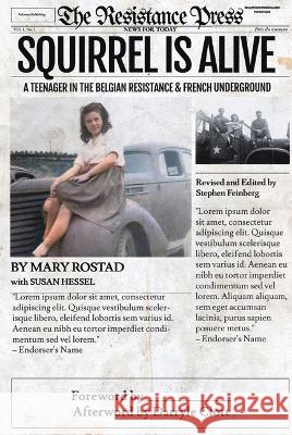 Squirrel Is Alive: A Teenager in the Belgian Resistance and French Underground Mary Rostad Susan T. Hessel 9781682753774 Fulcrum Publishing - książka