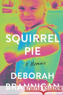 Squirrel Pie: A Memoir Deborah Brannigan 9781965253403 Dartfrog Books - książka