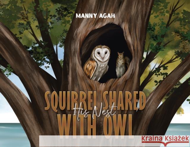 Squirrel Shared His Nest with Owl Manny Agah 9798895435595 Austin Macauley Publishers LLC - książka