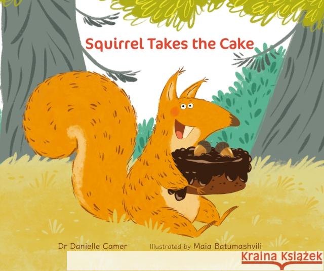 Squirrel Takes the Cake Danielle Camer Maia Batumashvili 9781760362072 Starfish Bay Children's Books - książka