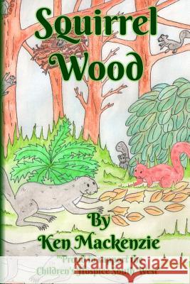 Squirrel Wood Mr Ken MacKenzie 9781978345959 Createspace Independent Publishing Platform - książka