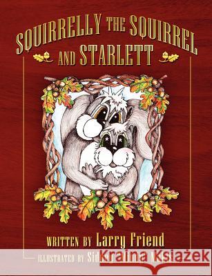 Squirrelly the Squirrel and Starlett Larry Friend 9781432786588 Outskirts Press - książka