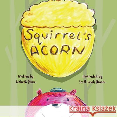 Squirrel's Acorn Lizbeth Stone, Yip Jar Design, Scott Lewis Broom 9781941434130 Storybook Genius, LLC - książka