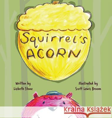Squirrel's Acorn Lizbeth Stone, Yip Jar Design, Scott Lewis Broom 9781941434178 Storybook Genius, LLC - książka