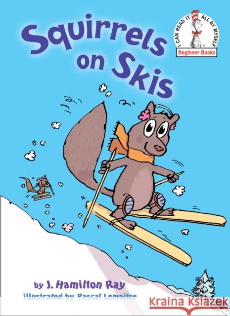 Squirrels on Skis Ray, J. Hamilton 9780449810811 Random House Books for Young Readers - książka