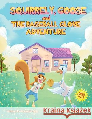 Squirrely, Goose and the Baseball Glove Adventure Kenyetta Obie 9781736282946 Book Endeavors - książka