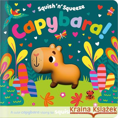 Squish 'n' Squeeze Capybara! Alice Fewery Jess Moorhouse 9781805444701 Make Believe Ideas - książka