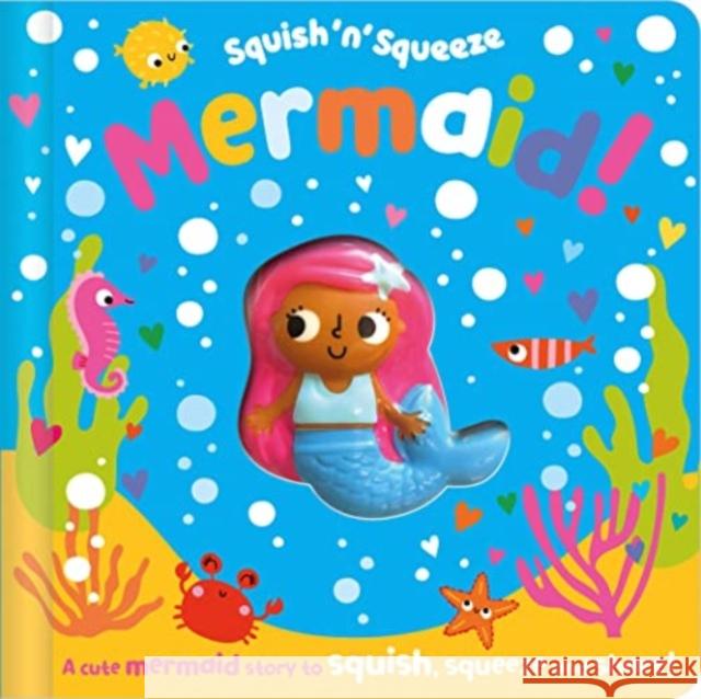 Squish 'n' Squeeze Mermaid! Christie Hainsby 9781803371436 Make Believe Ideas - książka