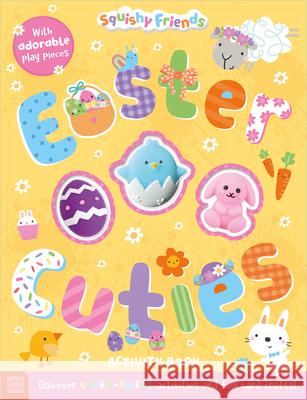 Squishy Friends: Easter Cuties Activity Book Make Believe Ideas                       Make Believe Ideas 9781836425731 Make Believe Ideas - książka
