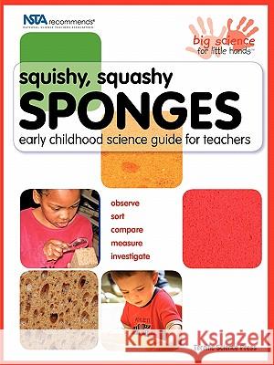 Squishy, Squashy Sponges: Early Childhood Unit Teacher Guide Kutsunai, Beverly 9781883822361 Terrific Science Press - książka
