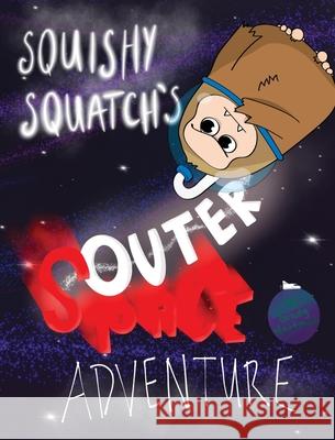 Squishy Squatch's Outer Space Adventure Grady Hartman 9781087886831 Indy Pub - książka