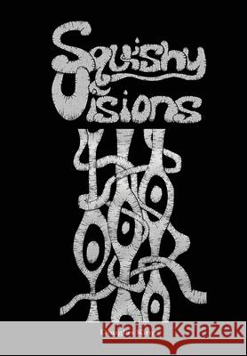 Squishy Visions Douglas King 9781735008318 Day III Productions Inc. - książka