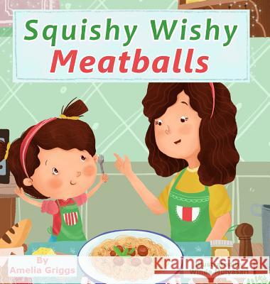Squishy Wishy Meatballs Amelia Griggs, Winda Mulyasari 9781733066617 Amelia Griggs - książka