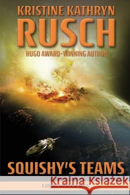 Squishy's Teams: A Diving Universe Novel Kristine Kathryn Rusch 9781561463596 Wmg Publishing, Inc. - książka