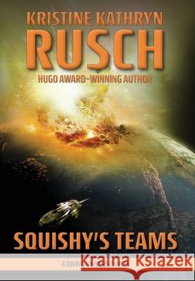 Squishy's Teams: A Diving Universe Novel Kristine Kathryn Rusch 9781561463725 Wmg Publishing, Inc. - książka