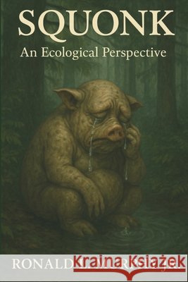 Squonk: An Ecological Perspective Murphy, Ronald L., Jr. 9798290484440 Independently Published - książka