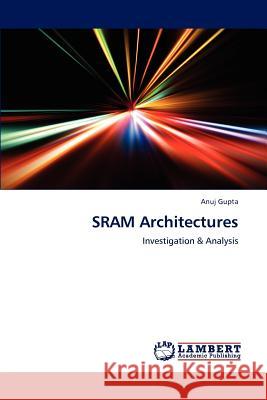 SRAM Architectures Anuj Gupta 9783659168451 LAP Lambert Academic Publishing - książka