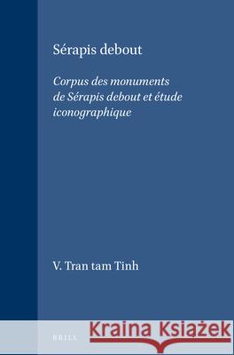 Sérapis Debout: Corpus Des Monuments de Sérapis Debout Et Étude Iconographique Tran Tam Tinh, V. 9789004067929 Brill - książka