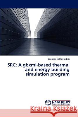Src: A Gbxml-Based Thermal and Energy Building Simulation Program Lilis Georgios 9783659289934 LAP Lambert Academic Publishing - książka