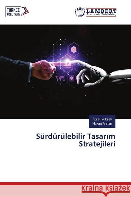 Sürdürülebilir Tasarim Stratejileri Yüksek, Izzet; Arslan, Hakan 9786139960590 LAP Lambert Academic Publishing - książka