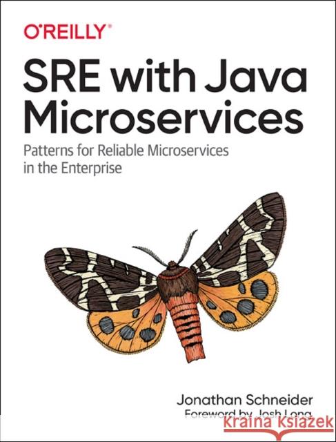 Sre with Java Microservices: Patterns for Reliable Microservices in the Enterprise Schneider, Jonathan 9781492073925 O'Reilly Media - książka