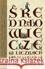 Średniowiecze w liczbach Kamil Janicki 9788368045994 Poznańskie - książka