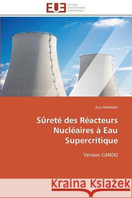 Sûreté Des Réacteurs Nucléaires À Eau Supercritique Abdellahi-A 9786131504402 Editions Universitaires Europeennes - książka