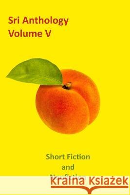 SRI Anthology: Volume V: Short Fiction and Nonfiction A 2 Z   9798387262203 Independently Published - książka