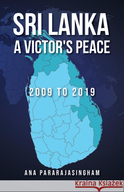 Sri Lanka A Victor's Peace: 2009 to 2019 Pararajasingham, Ana 9780648672203 Monitor Publications - książka