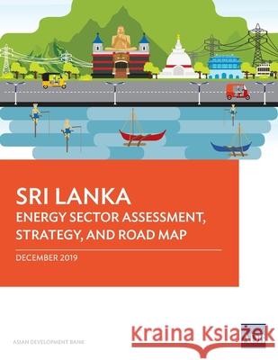 Sri Lanka: Energy Sector Assessment, Strategy, and Road Map Asian Development Bank 9789292618889 Asian Development Bank - książka