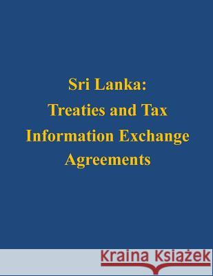 Sri Lanka: Treaties and Tax Information Exchange Agreements U. S. Department of the Treasury 9781503130470 Createspace - książka