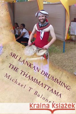 Sri Lankan Drumming: The Thammattama Michael T. Balonek 9781466300330 Createspace - książka