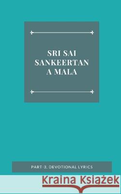 Sri Sai Sankeertana Mala, Part-3, Devotional Lyrics Mantri Pragada Markandeyulu 9789356754386 Writat - książka