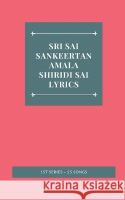 Sri Sai Sankeertanamala Shiridi Sai Lyrics 1st Series - 25 Songs Mantri Pragada Markandeyulu 9789356754355 Writat - książka