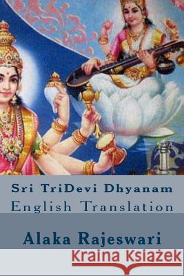 Sri TriDevi Dhyanam: English Translation Rajeswari, Alaka 9781490571294 Createspace - książka