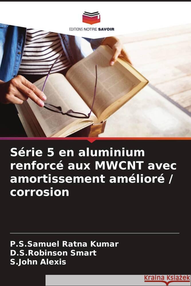 Série 5 en aluminium renforcé aux MWCNT avec amortissement amélioré / corrosion Ratna Kumar, P.S.Samuel, Smart, D.S.Robinson, Alexis, S.John 9786206511588 Editions Notre Savoir - książka