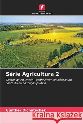 Série Agricultura 2 Dichatschek, Günther 9786208976026 Edições Nosso Conhecimento - książka