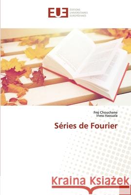 Séries de Fourier Frej Chouchene, Iness Haouala 9786202541176 Editions Universitaires Europeennes - książka