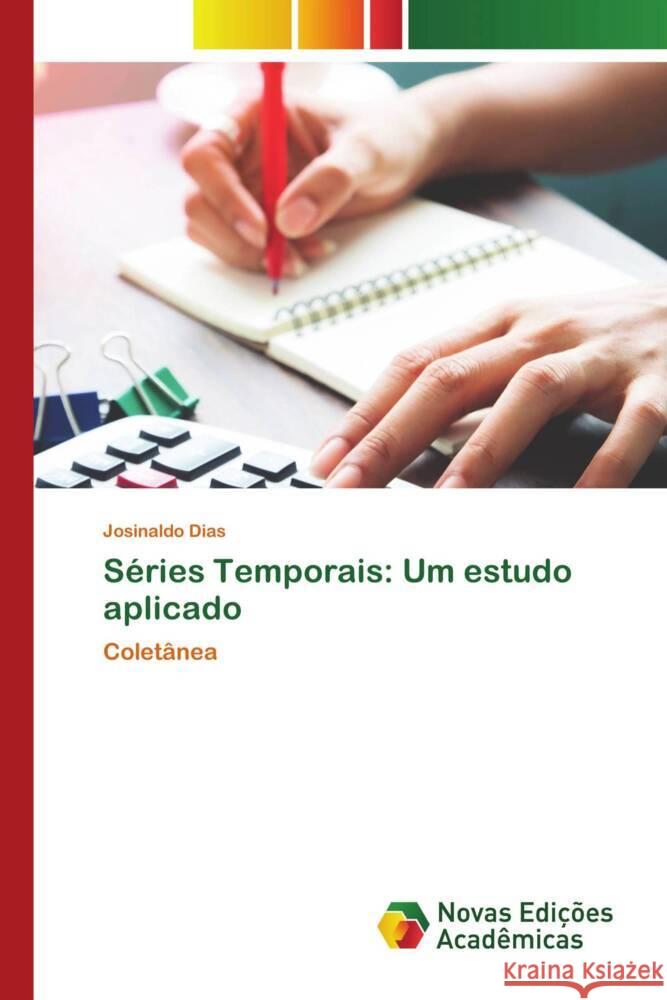 Séries Temporais: Um estudo aplicado Dias, Josinaldo 9786204192536 Novas Edicioes Academicas - książka