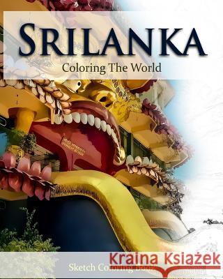 Srilanka Coloring the World: Sketch Coloring Book Anthony Hutzler 9781539687771 Createspace Independent Publishing Platform - książka