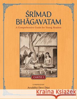 Srimad Bhagavatam: A Comprehensive Guide for Young Readers: Canto 1 Aruddha Dev 9781733927260 Krishna Homeschool - książka