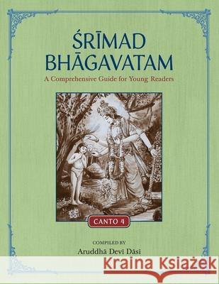 Srimad Bhagavatam: A Comprehensive Guide for Young Readers: Canto 4 Aruddha Dev 9781736961001 Krishna Homeschool - książka